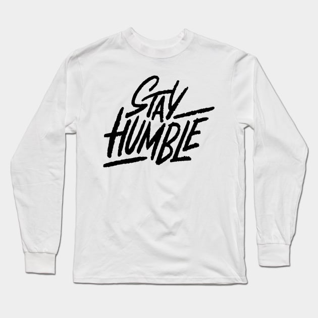 Stay Humble Long Sleeve T-Shirt by Dosunets